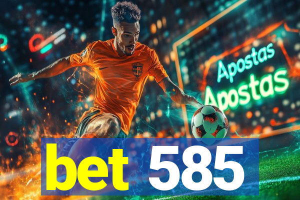 bet 585